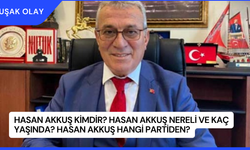 Hasan Akkuş Kimdir? Hasan Akkuş Nereli ve Kaç Yaşında? Hasan Akkuş Hangi Partiden?