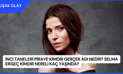 İnci Taneleri Piraye Kimdir Gerçek Adı Nedir? Selma Ergeç Kimdir Nereli Kaç Yaşında?