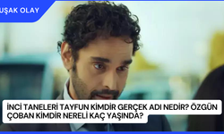 İnci Taneleri Tayfun Kimdir Gerçek Adı Nedir? Özgün Çoban Kimdir Nereli Kaç Yaşında?