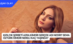 Kızılcık Şerbeti Azra Kimdir Gerçek Adı Nedir? Sema Öztürk Kimdir Nereli Kaç Yaşında?