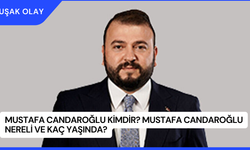 Mustafa Candaroğlu Kimdir? Mustafa Candaroğlu Nereli ve Kaç Yaşında?