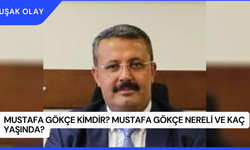 Mustafa Gökçe Kimdir? Mustafa Gökçe Nereli ve Kaç Yaşında?