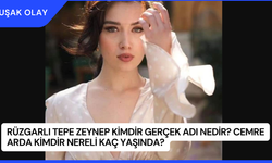 Rüzgarlı Tepe Zeynep Kimdir Gerçek Adı Nedir? Cemre Arda Kimdir Nereli Kaç Yaşında?