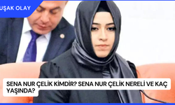 Sena Nur Çelik Kimdir? Sena Nur Çelik Nereli ve Kaç Yaşında?