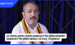 ultrAslan'ın Lideri Sebahattin Şirin Kimdir? Sebahattin Şirin Nereli ve Kaç Yaşında?