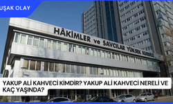 Yakup Ali Kahveci Kimdir? Yakup Ali Kahveci Nereli ve Kaç Yaşında?