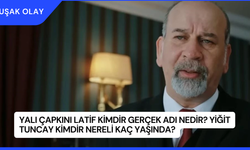 Yalı Çapkını Latif Kimdir Gerçek Adı Nedir? Yiğit Tuncay Kimdir Nereli Kaç Yaşında?