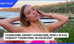 Yasmin Erbil Kimdir? Yasmin Erbil Nereli ve Kaç Yaşında? Yasmin Erbil Sevgilisi Kim?