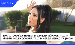 Zuhal Topal'la Yemekteyiz Melek Göknur Yalçın Kimdir? Melek Göknur Yalçın Nereli ve Kaç Yaşında?
