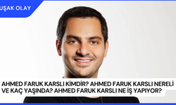 Ahmed Faruk Karslı Kimdir? Ahmed Faruk Karslı Nereli ve Kaç Yaşında? Ahmed Faruk Karslı Ne İş Yapıyor?