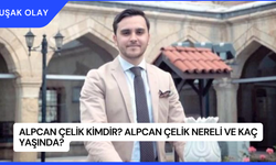 Alpcan Çelik Kimdir? Alpcan Çelik Nereli ve Kaç Yaşında?