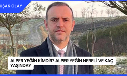 Alper Yeğin Kimdir? Alper Yeğin Nereli ve Kaç Yaşında?