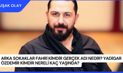 Arka Sokaklar Fahri Kimdir Gerçek Adı Nedir? Yadigar Özdemir Kimdir Nereli Kaç Yaşında?