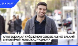 Arka Sokaklar Yağız Kimdir Gerçek Adı Ne? Balamir Emren Kimdir Nereli Kaç Yaşında?