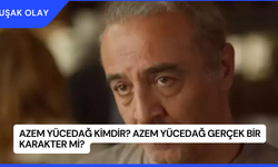 Azem Yücedağ Kimdir? Azem Yücedağ Gerçek Bir Karakter mi?