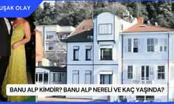 Banu Alp Kimdir? Banu Alp Nereli ve Kaç Yaşında?