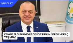 Cengiz Ergün Kimdir? Cengiz Ergün Nereli ve Kaç Yaşında?
