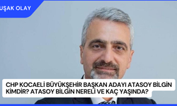 CHP Kocaeli Büyükşehir Başkan Adayı Atasoy Bilgin Kimdir? Atasoy Bilgin Nereli ve Kaç Yaşında?