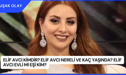 Elif Avcı Kimdir? Elif Avcı Nereli ve Kaç Yaşında? Elif Avcı Evli Mi Eşi Kim?