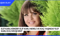 Elif Karlı Kimdir? Elif Karlı Nereli ve Kaç Yaşında? Elif Karlı Evli Mi Eşi Kim?