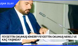 Feyzettin Okumuş Kimdir? Feyzettin Okumuş Nereli ve Kaç Yaşında?