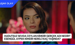 Hudutsuz Sevda Ceylan Kimdir Gerçek Adı Nedir? Esengül Aypek Kimdir Nereli Kaç Yaşında?