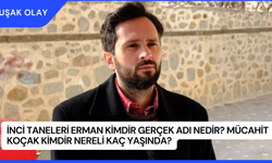 İnci Taneleri Erman Kimdir Gerçek Adı Nedir? Mücahit Koçak Kimdir Nereli Kaç Yaşında?