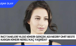 İnci Taneleri Yıldız Kimdir Gerçek Adı Nedir? Ümit Beste Kargın Kimdir Nereli Kaç Yaşında?