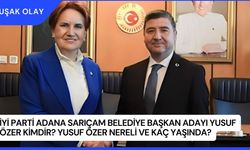 İYİ Parti Adana Sarıçam Belediye Başkan Adayı Yusuf Özer Kimdir? Yusuf Özer Nereli ve Kaç Yaşında?