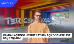Kayhan Açıkgöz Kimdir? Kayhan Açıkgöz Nereli ve Kaç Yaşında?