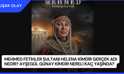 Mehmed Fetihler Sultanı Helena Kimdir Gerçek Adı Nedir? Ayşegül Günay Kimdir Nereli Kaç Yaşında?