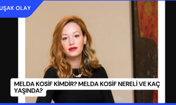 Melda Kosif Kimdir? Melda Kosif Nereli ve Kaç Yaşında?