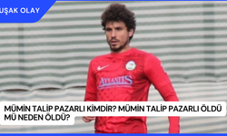 Mümin Talip Pazarlı Kimdir? Mümin Talip Pazarlı Öldü Mü Neden Öldü?