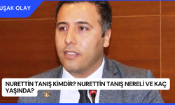 Nurettin Tanış Kimdir? Nurettin Tanış Nereli ve Kaç Yaşında?