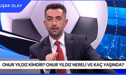 Onur Yıldız Kimdir? Onur Yıldız Nereli ve Kaç Yaşında?