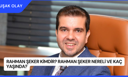 Rahman Şeker Kimdir? Rahman Şeker Nereli ve Kaç Yaşında?
