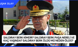 Saldıray Berk Kimdir? Saldıray Berk Paşa Nereli ve Kaç Yaşında? Saldıray Berk Öldü Mü Neden Öldü?