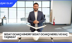 Sedat Ocakçı Kimdir? Sedat Ocakçı Nereli ve Kaç Yaşında?