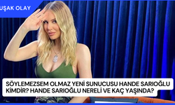 Söylemezsem Olmaz Yeni Sunucusu Hande Sarıoğlu Kimdir? Hande Sarıoğlu Nereli ve Kaç Yaşında?
