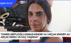 Tomris Giritlioğlu Babası Kimdir? Ali Arçak Kimdir? Ali Arçak Nereli ve Kaç Yaşında?