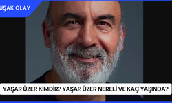 Yaşar Üzer Kimdir? Yaşar Üzer Nereli ve Kaç Yaşında?
