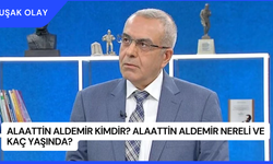 Alaattin Aldemir Kimdir? Alaattin Aldemir Nereli ve Kaç Yaşında?