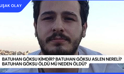 Batuhan Göksu Kimdir? Batuhan Göksu Aslen Nereli? Batuhan Göksu Öldü Mü Neden Öldü?