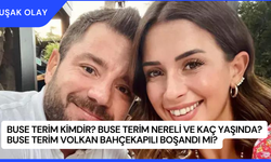 Buse Terim Kimdir? Buse Terim Nereli ve Kaç Yaşında? Buse Terim Volkan Bahçekapılı Boşandı Mı?