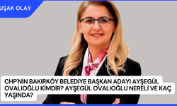 CHP'nin Bakırköy Belediye Başkan Adayı Ayşegül Ovalıoğlu Kimdir? Ayşegül Ovalıoğlu Nereli ve Kaç Yaşında?