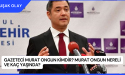 Gazeteci Murat Ongun Kimdir? Murat Ongun Nereli ve Kaç Yaşında?