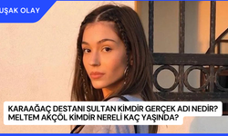 Karaağaç Destanı Sultan Kimdir Gerçek Adı Nedir? Meltem Akçöl Kimdir Nereli Kaç Yaşında?