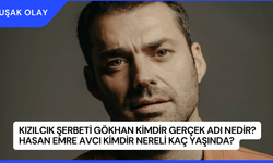 Kızılcık Şerbeti Gökhan Kimdir Gerçek Adı Nedir? Hasan Emre Avcı Kimdir Nereli Kaç Yaşında?