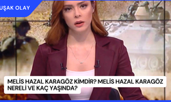 Melis Hazal Karagöz Kimdir? Melis Hazal Karagöz Nereli ve Kaç Yaşında?