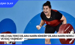 Milli Halterci Dilara Narin Kimdir? Dilara Narin Nereli ve Kaç Yaşında?